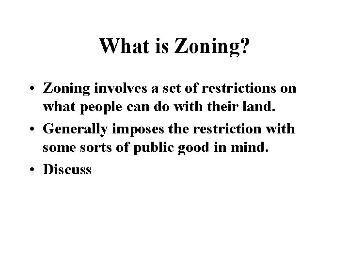 What is Zoning? • Zoning involves a set of restrictions on what people can