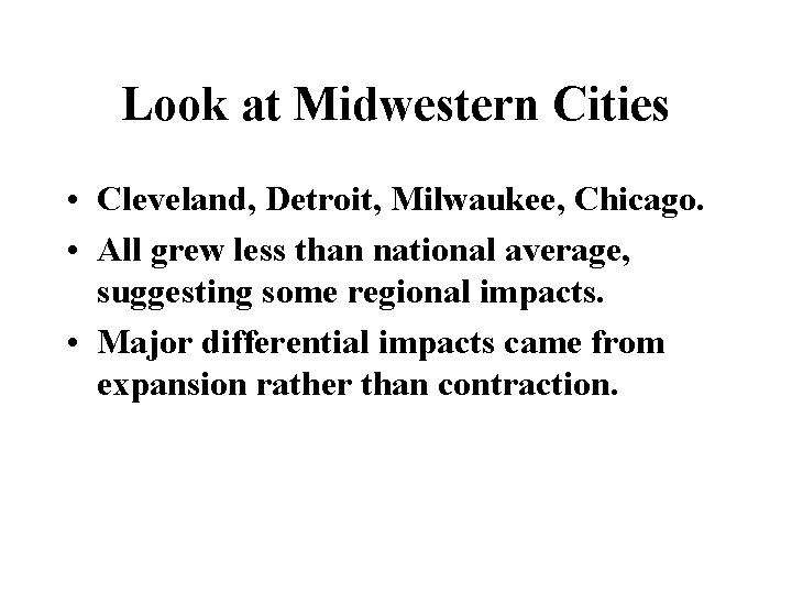 Look at Midwestern Cities • Cleveland, Detroit, Milwaukee, Chicago. • All grew less than