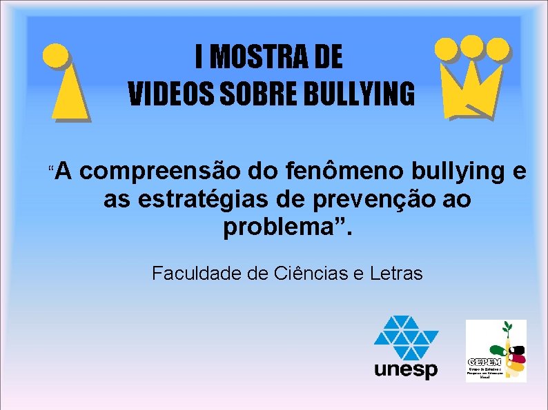 I MOSTRA DE VIDEOS SOBRE BULLYING “A compreensão do fenômeno bullying e as estratégias