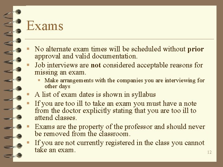 Exams § No alternate exam times will be scheduled without prior approval and valid