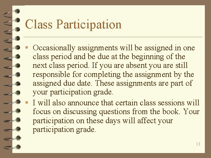 Class Participation § Occasionally assignments will be assigned in one class period and be