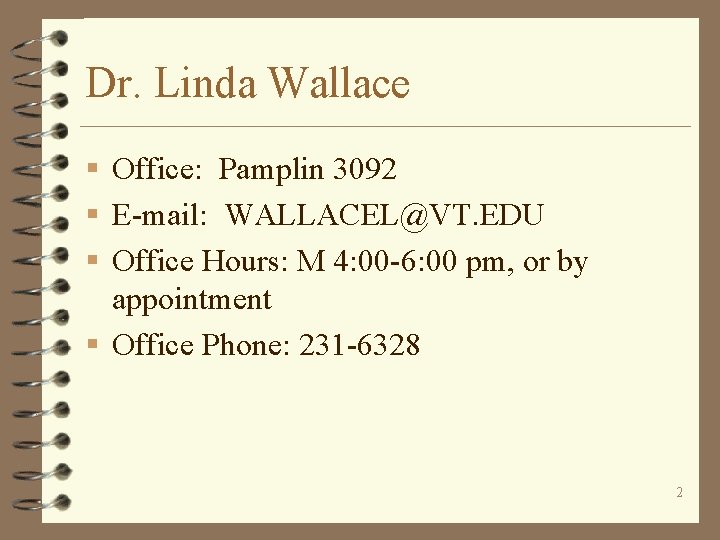 Dr. Linda Wallace § Office: Pamplin 3092 § E-mail: WALLACEL@VT. EDU § Office Hours: