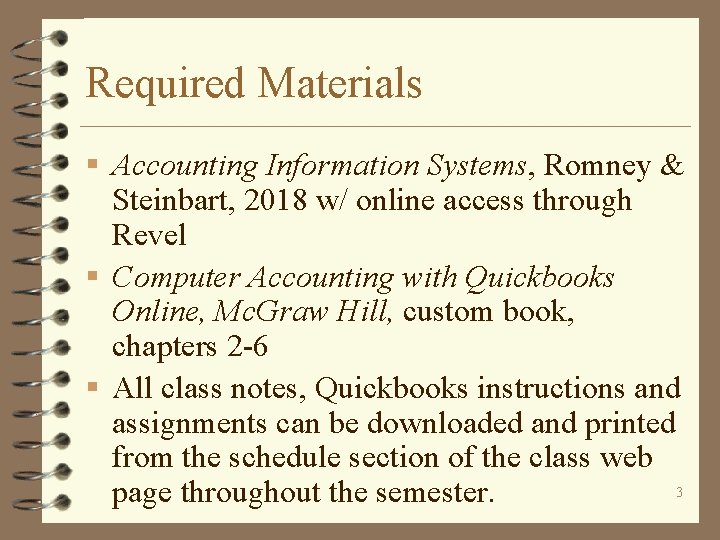 Required Materials § Accounting Information Systems, Romney & Steinbart, 2018 w/ online access through