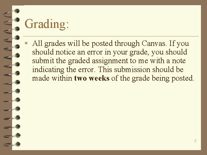 Grading: § All grades will be posted through Canvas. If you should notice an