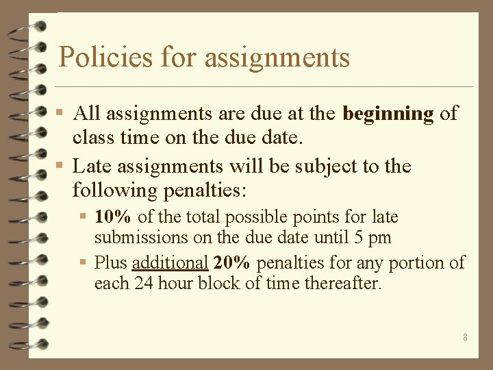 Policies for assignments § All assignments are due at the beginning of class time