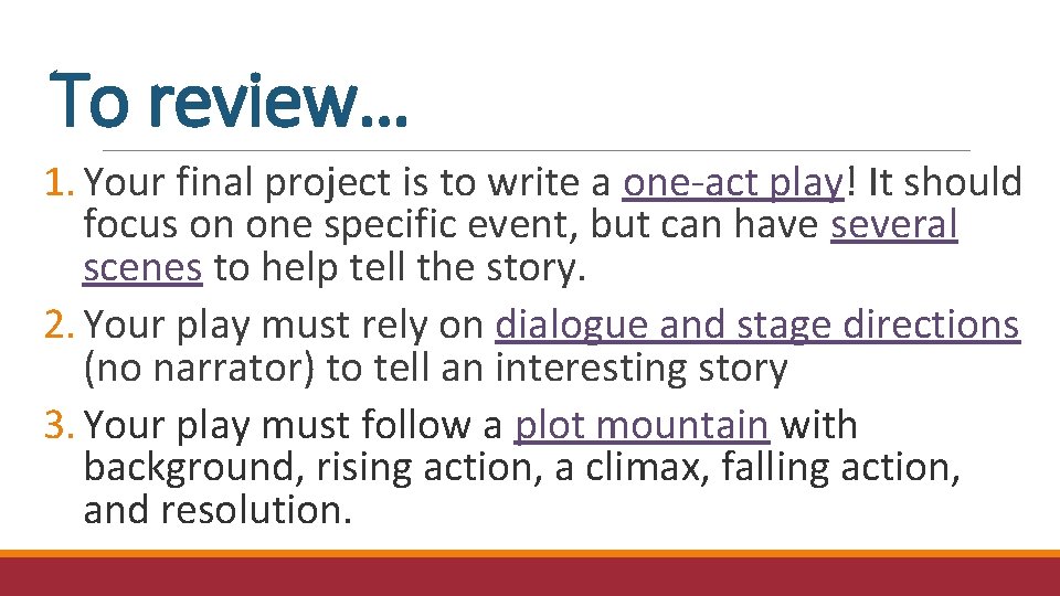 To review… 1. Your final project is to write a one-act play! It should To review… 1. Your final project is to write a one-act play! It should