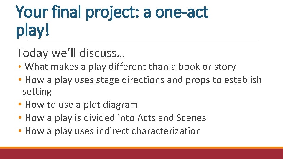 Your final project: a one-act play! Today we’ll discuss… • What makes a play Your final project: a one-act play! Today we’ll discuss… • What makes a play