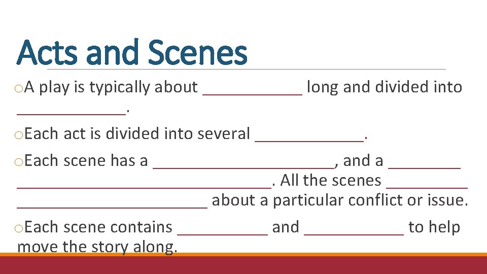 Acts and Scenes o. A play is typically about ______ long and divided into Acts and Scenes o. A play is typically about ______ long and divided into