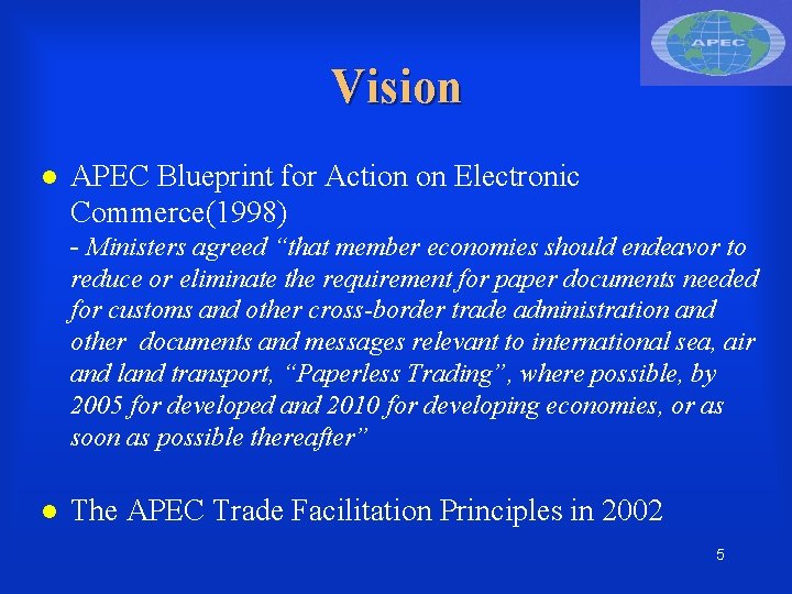 Vision APEC Blueprint for Action on Electronic Commerce(1998) - Ministers agreed “that member economies