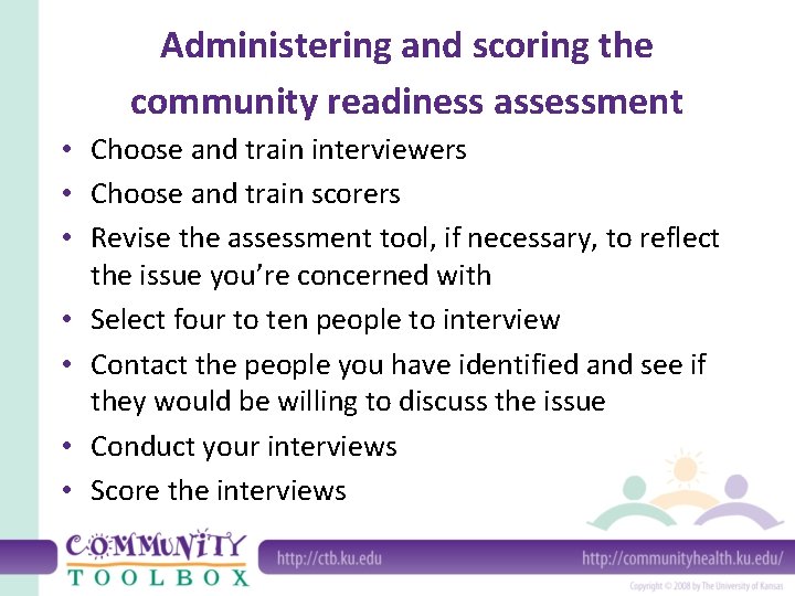 Administering and scoring the community readiness assessment • Choose and train interviewers • Choose