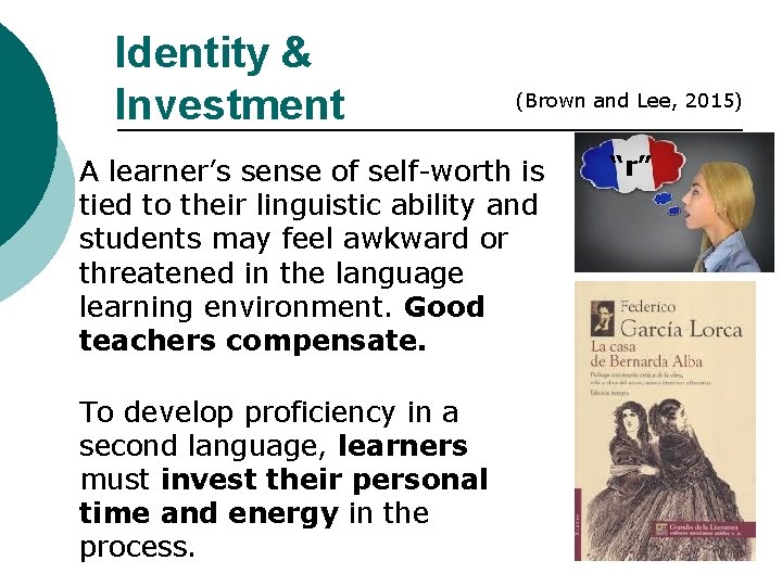 Identity & Investment (Brown and Lee, 2015) A learner’s sense of self-worth is tied