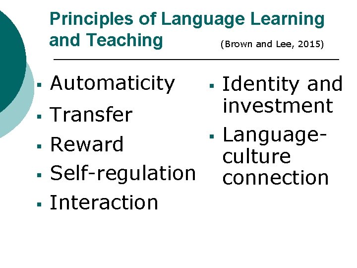 Principles of Language Learning and Teaching (Brown and Lee, 2015) § § § Automaticity