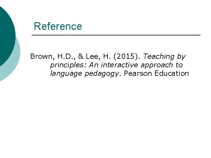 Reference Brown, H. D. , & Lee, H. (2015). Teaching by principles: An interactive