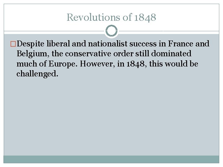 Revolutions of 1848 �Despite liberal and nationalist success in France and Belgium, the conservative