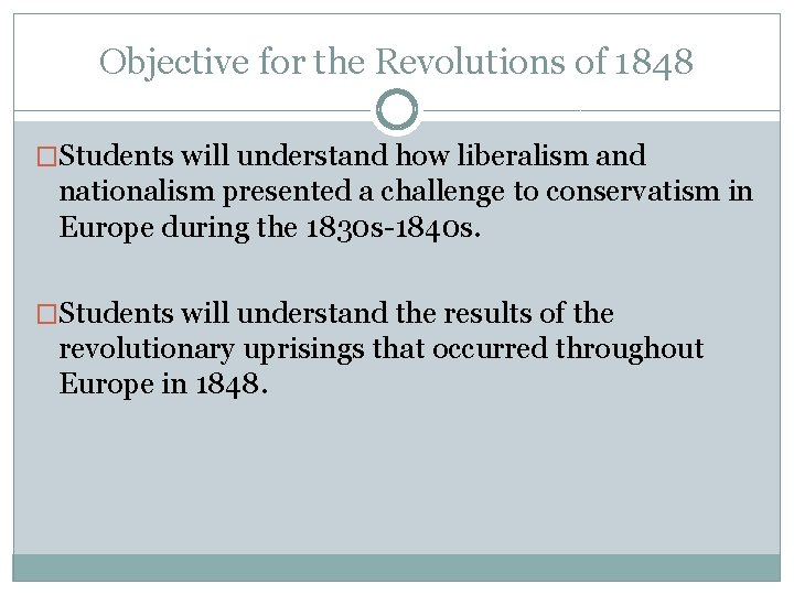 Objective for the Revolutions of 1848 �Students will understand how liberalism and nationalism presented