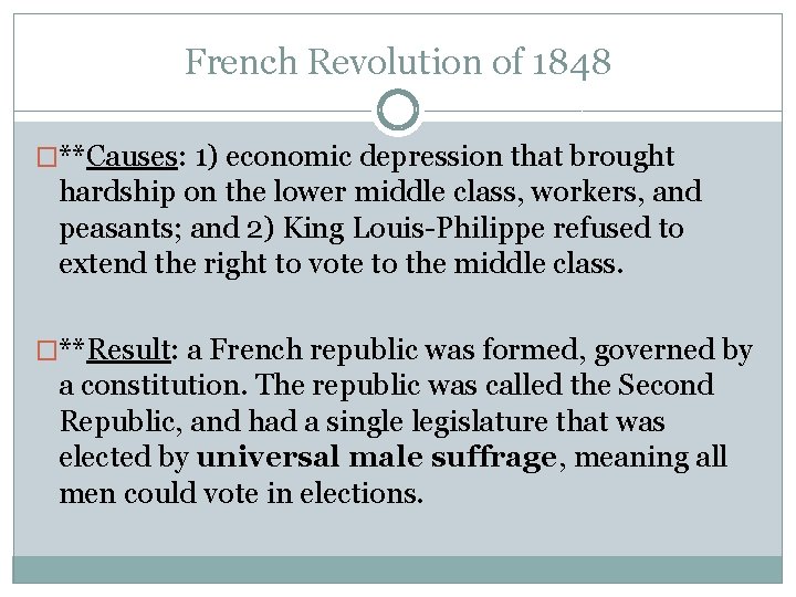 French Revolution of 1848 �**Causes: 1) economic depression that brought hardship on the lower