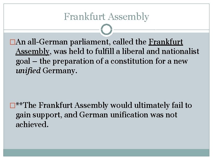 Frankfurt Assembly �An all-German parliament, called the Frankfurt Assembly, was held to fulfill a