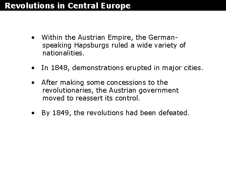 Revolutions in Central Europe • Within the Austrian Empire, the Germanspeaking Hapsburgs ruled a