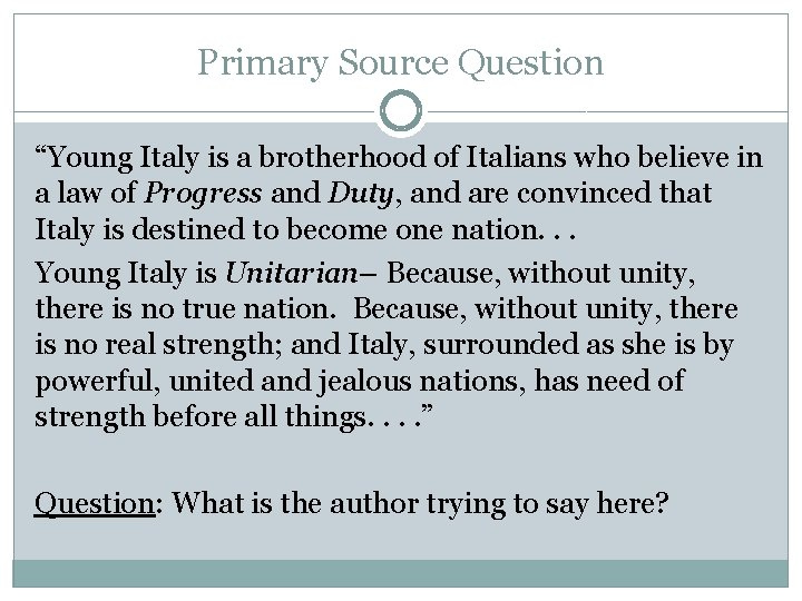 Primary Source Question “Young Italy is a brotherhood of Italians who believe in a