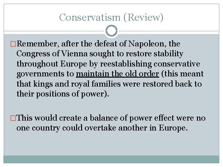 Conservatism (Review) �Remember, after the defeat of Napoleon, the Congress of Vienna sought to