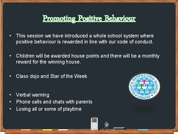 Promoting Positive Behaviour • This session we have introduced a whole school system where