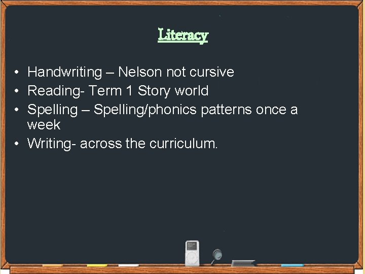 Literacy • Handwriting – Nelson not cursive • Reading- Term 1 Story world •