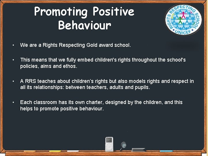 Promoting Positive Behaviour • We are a Rights Respecting Gold award school. • This