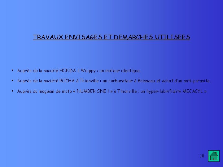 TRAVAUX ENVISAGES ET DEMARCHES UTILISEES • Auprès de la société HONDA à Woippy :