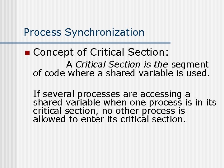 Process Synchronization n Concept of Critical Section: A Critical Section is the segment of