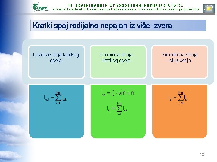 III savjetovanje Crnogorskog komiteta CIGRE Proračun karakterističnih veličina struja kratkih spojeva u visokonaponskim razvodnim