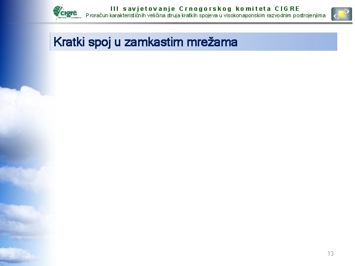 III savjetovanje Crnogorskog komiteta CIGRE Proračun karakterističnih veličina struja kratkih spojeva u visokonaponskim razvodnim