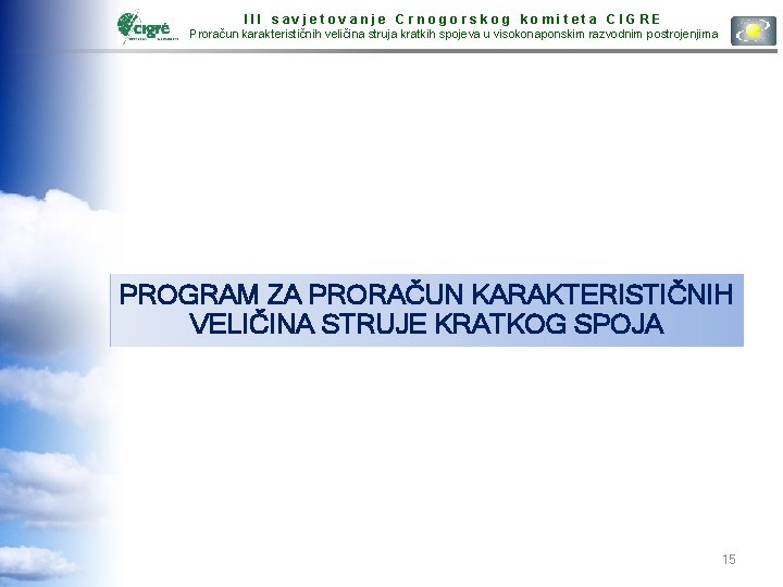 III savjetovanje Crnogorskog komiteta CIGRE Proračun karakterističnih veličina struja kratkih spojeva u visokonaponskim razvodnim