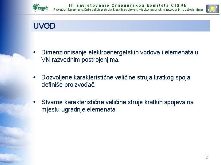 III savjetovanje Crnogorskog komiteta CIGRE Proračun karakterističnih veličina struja kratkih spojeva u visokonaponskim razvodnim