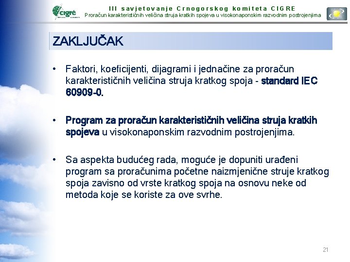 III savjetovanje Crnogorskog komiteta CIGRE Proračun karakterističnih veličina struja kratkih spojeva u visokonaponskim razvodnim