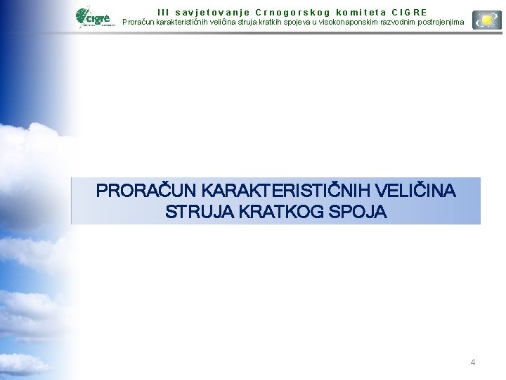 III savjetovanje Crnogorskog komiteta CIGRE Proračun karakterističnih veličina struja kratkih spojeva u visokonaponskim razvodnim