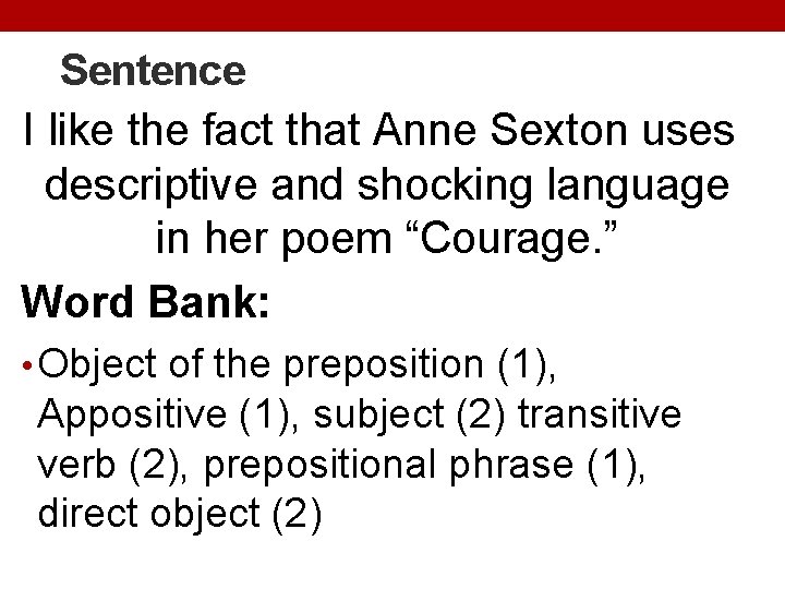 Sentence I like the fact that Anne Sexton uses descriptive and shocking language in