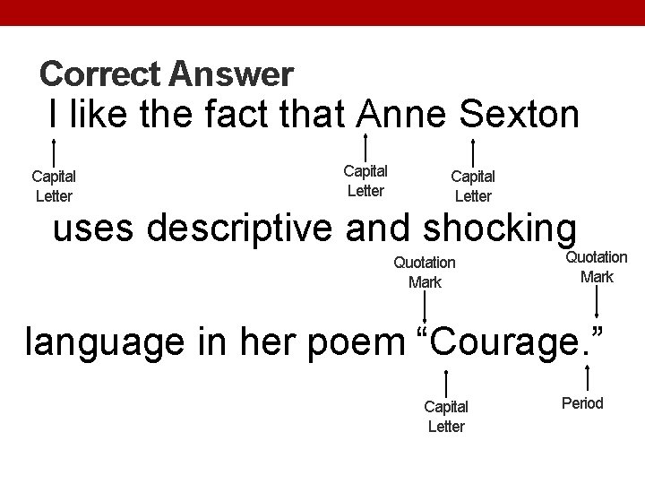 Correct Answer I like the fact that Anne Sexton Capital Letter uses descriptive and