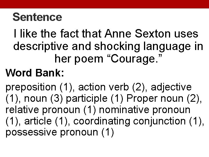 Sentence I like the fact that Anne Sexton uses descriptive and shocking language in