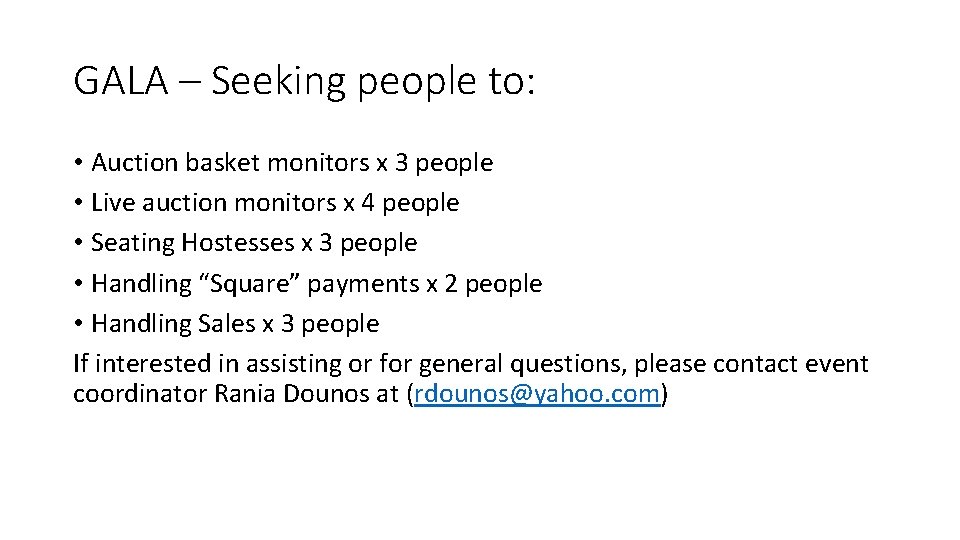 GALA – Seeking people to: • Auction basket monitors x 3 people • Live
