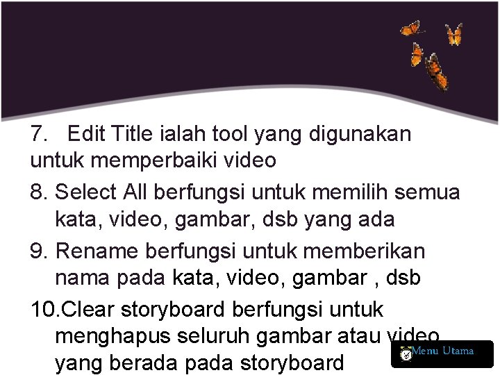 7. Edit Title ialah tool yang digunakan untuk memperbaiki video 8. Select All berfungsi
