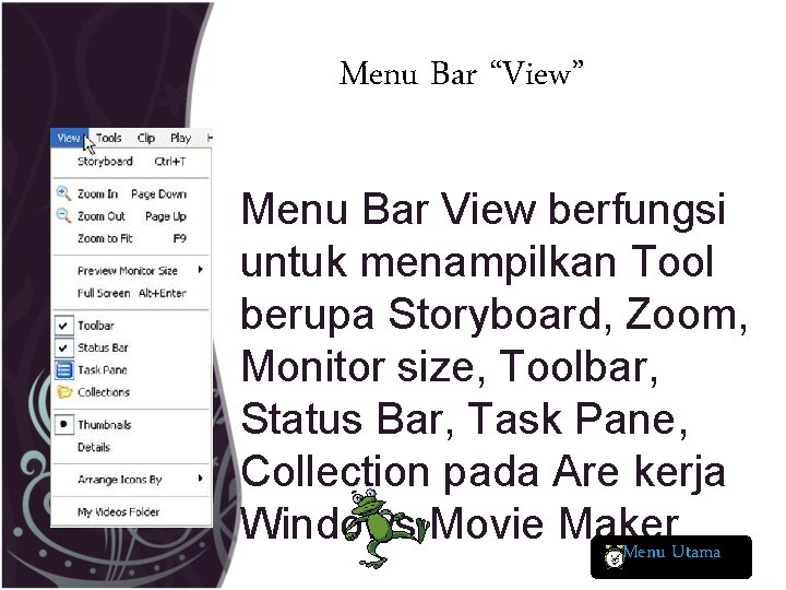 Menu Bar “View” Menu Bar View berfungsi untuk menampilkan Tool berupa Storyboard, Zoom, Monitor