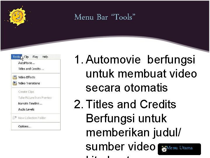 Menu Bar “Tools” 1. Automovie berfungsi untuk membuat video secara otomatis 2. Titles and
