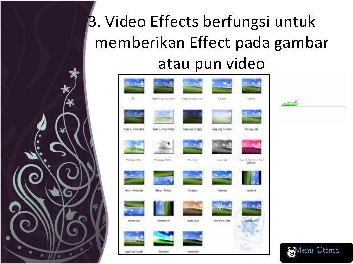 3. Video Effects berfungsi untuk memberikan Effect pada gambar atau pun video Menu Utama