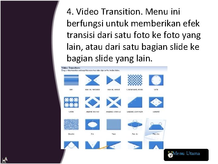 4. Video Transition. Menu ini berfungsi untuk memberikan efek transisi dari satu foto ke