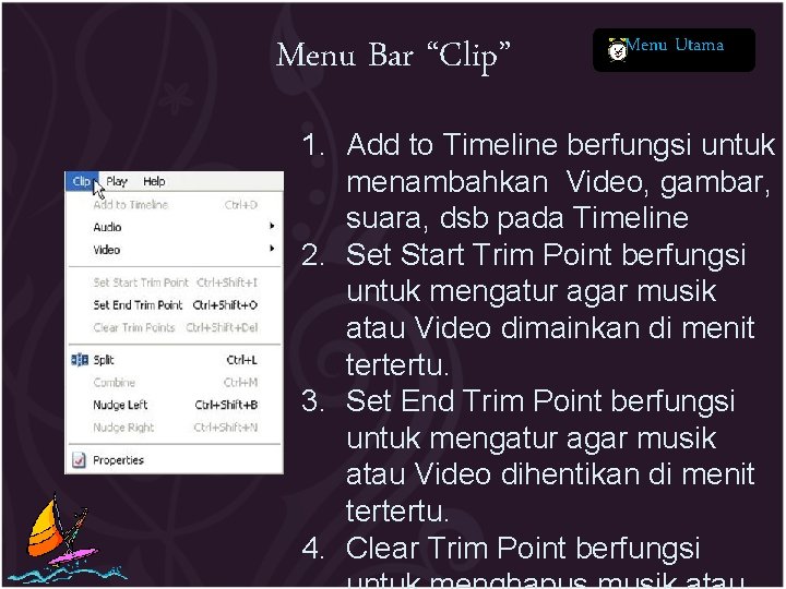 Menu Bar “Clip” Menu Utama 1. Add to Timeline berfungsi untuk menambahkan Video, gambar,