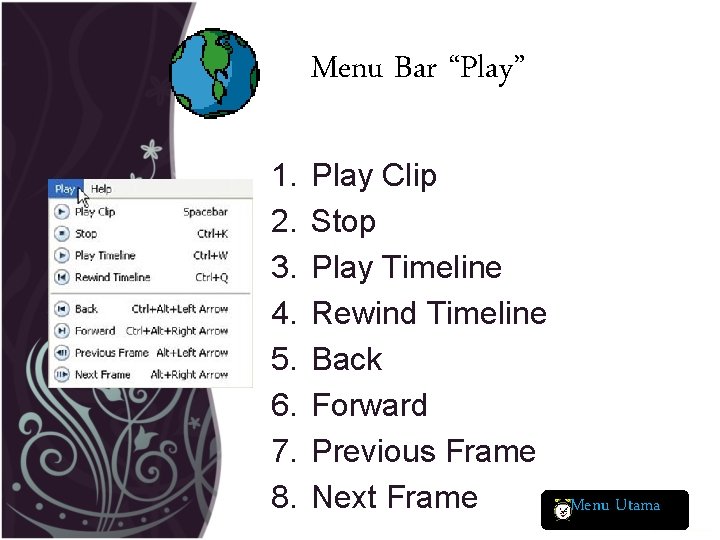 Menu Bar “Play” 1. 2. 3. 4. 5. 6. 7. 8. Play Clip Stop