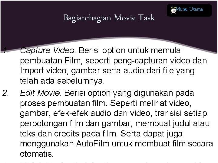 Bagian-bagian Movie Task 1. 2. Menu Utama Capture Video. Berisi option untuk memulai pembuatan