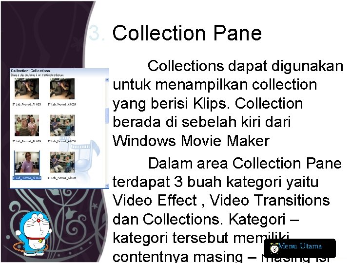 3. Collection Pane Collections dapat digunakan untuk menampilkan collection yang berisi Klips. Collection berada