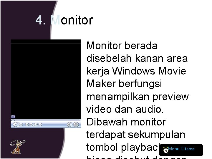 4. Monitor berada disebelah kanan area kerja Windows Movie Maker berfungsi menampilkan preview video