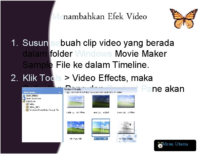 Menambahkan Efek Video 1. Susun sebuah clip video yang berada dalam folder Windows Movie